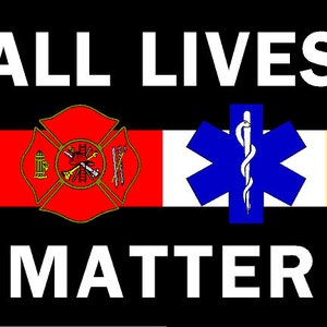 May include: Black and white graphic with the text "ALL LIVES MATTER" in white letters. The graphic features a blue, red, white, and yellow stripe with a police badge, firefighter emblem, medical star of life, and a yellow triangle with the text "DIAL 911 EMERGENCY".