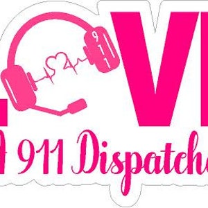 Love A 911 dispatcher Reflective or Matte Vinyl Decal Car Laptop Sticker. EMS, 911 Dispatcher, Fire, Rescue, Police, LEO, EMT