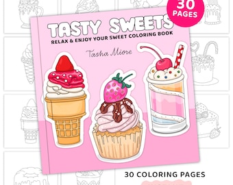 May include: A pink coloring book cover with the title "Tasty Sweets" and the text "Relax & Enjoy Your Sweet Coloring Book" by Tasha Miore. The cover shows illustrations of desserts, including an ice cream cone, cupcake, and milkshake. The book has 30 pages.