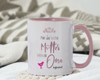 Keramiktasse "Nur die besten Mütter werden zur Oma befördert!"