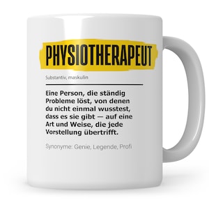 May include: White ceramic mug with a yellow border and the text "PHYSIOTHERAPEUT" in bold, yellow letters. The text below reads "Substantiv, maskulin" and continues with a definition of the word in German. The text at the bottom reads "Synonyme: Genie, Legende, Profi".