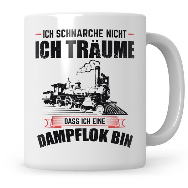 Eisenbahn Tasse Spruch Hobby Ich schnarche nicht ich Träume dass ich eine Dampflok bin Modelleisenbahn Zug Eisenbahner Geschenk