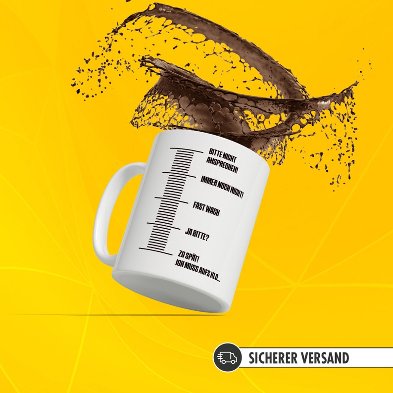 May include: White ceramic mug with a black scale printed on the side. The scale is labeled with the text "Bitte nicht ansprechen!"  "Immer noch nicht!"  "Fast wach"  "Ja bitte?"  "Zu sp&auml;t!"  "Ich muss aufs Klo."