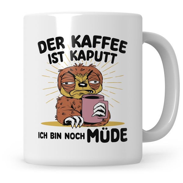 Der Kaffee ist kaputt ich bin noch müde Tasse Eule Arbeit Kollege Morgenmuffel Kaffeebecher