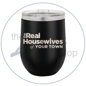 The Real Housewives of &quot;Your Town&quot;, Custom, Fill In The Blank - Tumbler
