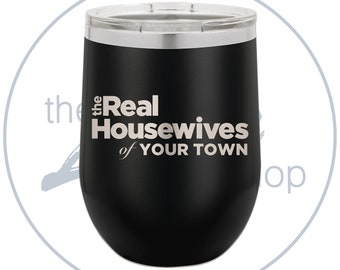 The Real Housewives of "Your Town", Custom, Fill In The Blank - Tumbler