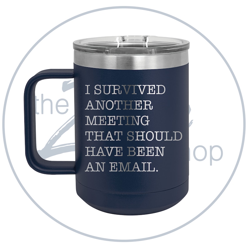 Tumbler I Survived Another Meeting That Should Have Been An Email