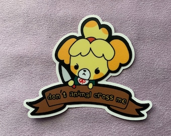 Don’t Animal Cross Me Sticker