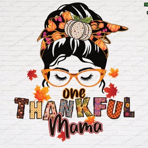 One Thankful Mama PNG, Thankful PNG, Thankful Mama Png, Pumpkin, Thanksgiving Png, Fall, Mom, Pumpkin Season, Sublimation Design Downloads