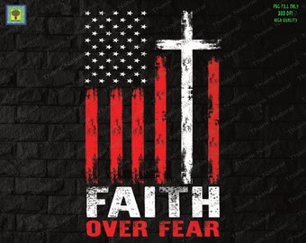 Faith over Fear PNG, Sublimation Designs Download, American Flag Cross, Patriotic, USA Flag Inspirational Bible Verse, Christian Cross Jesus