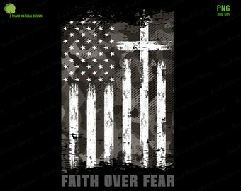 Faith over Fear PNG, Sublimation Designs, American Flag Cross, Patriotic, US Camouflage Flag, Bible Verse, Christian Cross Jesus