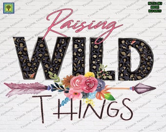 Raising Wild Things PNG, Sublimation Designs Download, Leopard Mom Life, Mother Day, Quotes for MOM, Flower Watercolor, Design for Shirt