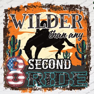 Wilder than any 8 Second Ride Sublimation, Bucking Bronco, Cowboy Western, Rustic, Sublimation Download, Sunset Retro, Bucking Bronco PNG