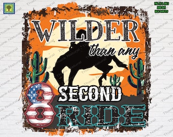 Wilder than any 8 Second Ride Sublimation, Bucking Bronco, Cowboy Western, Rustic, Sublimation Download, Sunset Retro, Bucking Bronco PNG