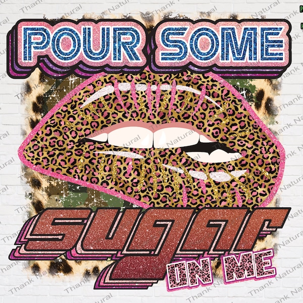 Pour Some Sugar on me PNG, Sublimation Designs Download,  Biting Lips png, Cheetah Lips png, Leopard png, Leopard print png, Hot Pink png