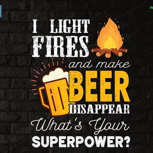 May include: A graphic design with a black brick background and white text that reads "I light fires and make beer disappear. What's your superpower?" The graphic also includes a cartoon image of a campfire and a glass of beer.