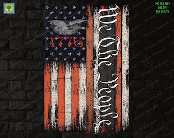 May include: A distressed American flag with the words "We the People" written vertically on the right side. The flag is red, white, and blue with a white eagle in the top left corner. The year 1776 is written in blue on the flag.