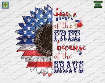 Patriotic Sunflower PNG, Home of the Free because of the Brave, Sublimation Designs Download, Sunflower USA, 4th Of July, Independence Day