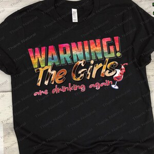 Warning the Girls Are Drinking Again PNG Sublimation Designs - Etsy