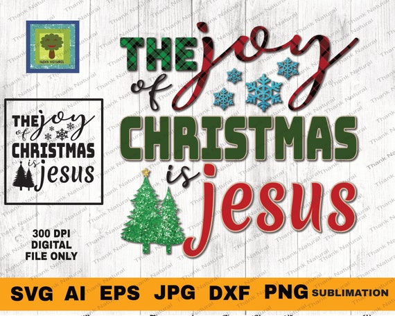 Download The Joy Of Christmas Is Jesus Svg Sublimation Designs Etsy