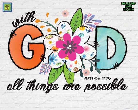 With GOD all things are possible, God Christian Quotes PNG, Sublimation  Designs Download, Bible Verse png, Flowers design Fall Autumn season