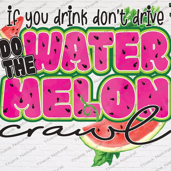 If You Drink Don't Drive Do The Watermelon Crawl PNG, Sublimation Design Download,  Digital Instant Download, Commercial use, watercolor