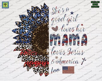 Ella es una buena chica ama a su mamá ama a Jesús y América también PNG, 4 de julio, Día de la Madre, Descarga de diseño de sublimación, Bandera de girasol de EE. UU.