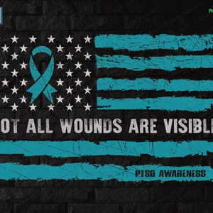 Not All Wounds Are Visible PTSD Awareness Month Png, Sublimation Design, USA Flag PTSD Awareness Veteran, American Flag Distress