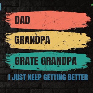 Dad Grandpa Grate Grandpa I Just Keep Getting Better png, Sublimation Design, Father&#39;s Day Gift, Vintage Design, Grandpa Shirt, Digital File