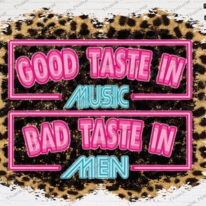 Taste in Music Bad Taste in Men PNG Southern Western Sublimation Designs Download Country music lyrics boho png Leopard Printable design