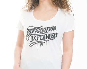 White My Ambition Is Flawless, Women’s short Sleeve T-Shirt