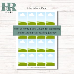 May include: A sheet of printable book covers featuring a landscape design with blue skies, white clouds, and green hills. The text reads "Print at home Book Covers for journaling and recording your reading journey." The sheet measures 4.44cm by 6.55cm.