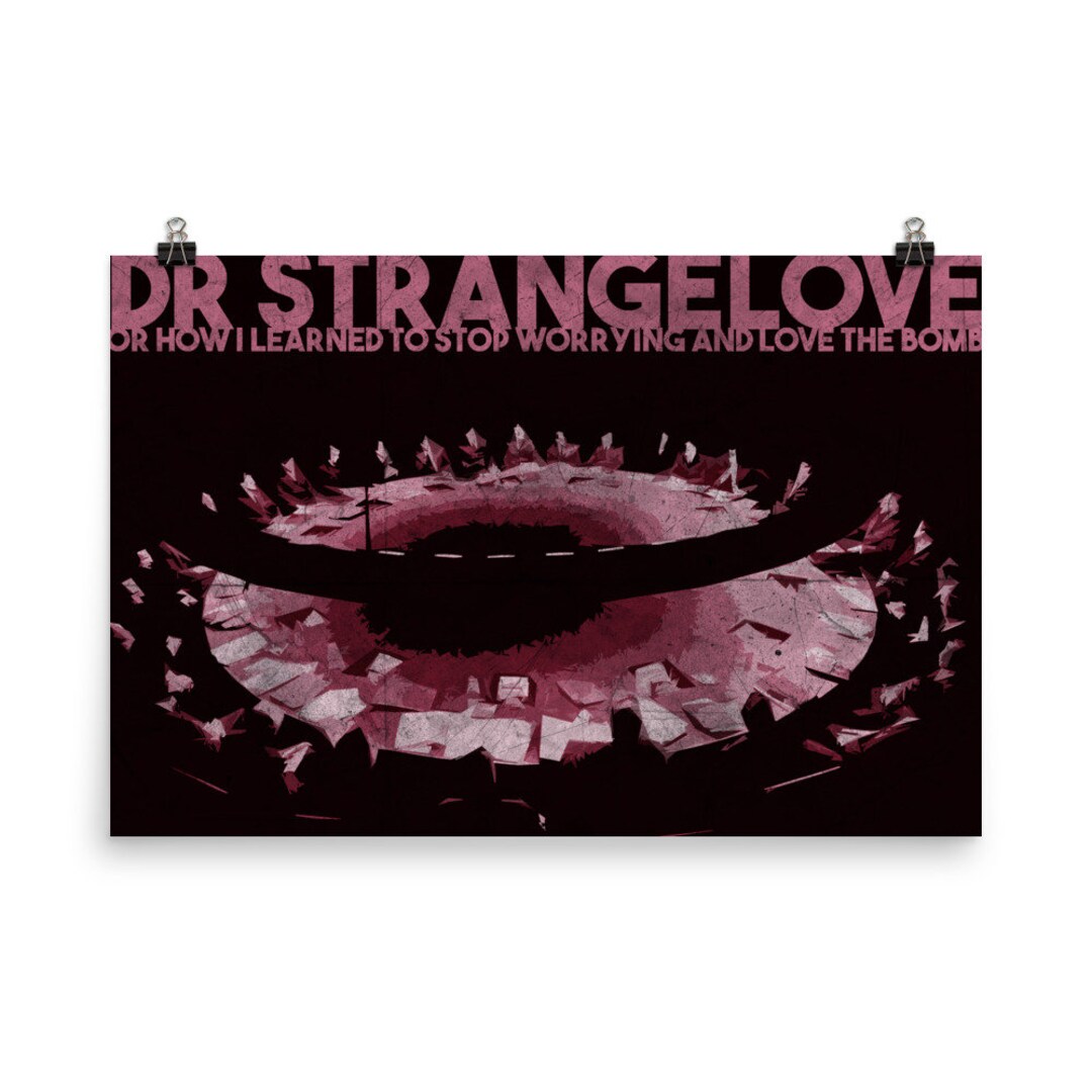 Dr. Strangelove or How I Learned to Stop Worrying and Love the Bomb ...