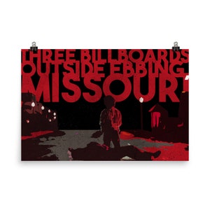 May include: A red and black poster with the text "Three Billboards Outside Ebbing, Missouri!" in large, bold letters. The poster depicts a silhouette of a person standing in front of a dark, nighttime scene.