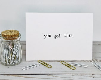 Funny Encouragement Card - you got this - Hand Stamped, Hand Made, Blank Card