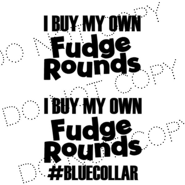 I Buy My Own Fudge Rounds, Fudge Rounds, Blue Collar, Decal, Bumper Sticker