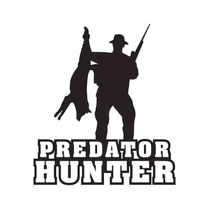 May include: Black and white silhouette of a hunter holding a rifle and a dead animal. The text "PREDATOR HUNTER" is below the image.