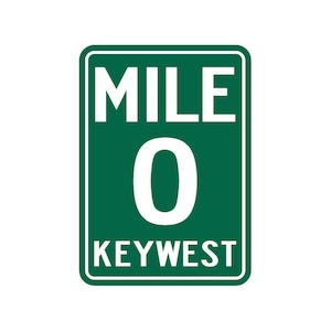May include: A rectangular green road sign with white text. The sign reads "MILE 0 KEYWEST". The number "0" is large and centered. The sign has a white border and is set against a white background.
