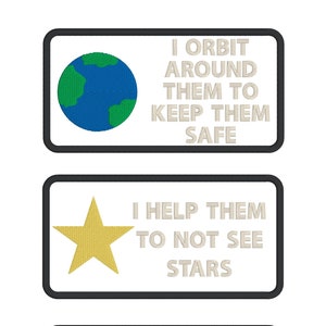 May include: Three embroidered patches with white text on a white background. The first patch features a blue and green globe with the text "I orbit around them to keep them safe". The second patch features a yellow star with the text "I help them to not see stars". The third patch features a gray moon with the text "Moon walk away from us".