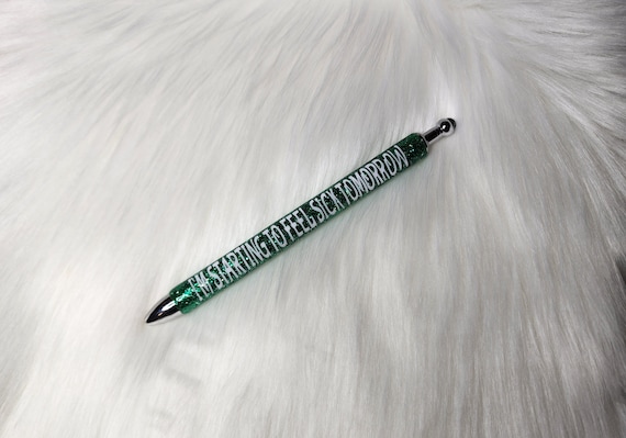 I'm Starting to Feel Sick Tomorrow Glitter Ink Pen