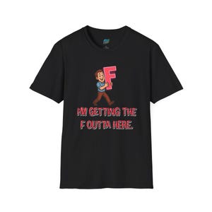 I'm Getting the F Outta Here Humor Men's Basic T-Shirt