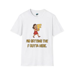 I'm Getting the F Outta Here Humor Women's Basic T-Shirt
