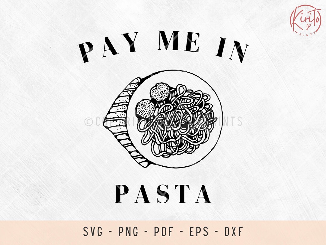 Pasta Svg File Pay Me in Pasta Svg Files, Dad Jokes Svg, Funny Svg Files, Humurous Svg ...