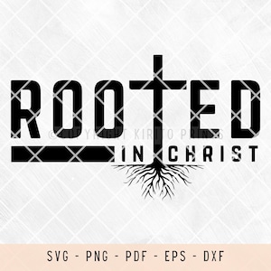 Rooted in Christ svg files, svg files for laser, svg files for shirts, svg files for cricut, inspiring svg, positive svg, png, pdf, eps, dtf