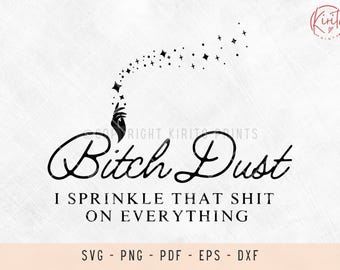 Bitch Dust svg-bestanden, svg-bestanden voor laser, svg-bestanden voor shirts, svg-bestanden voor cricut, feministische svg, badass girl, humoristische svg, cadeau voor haar