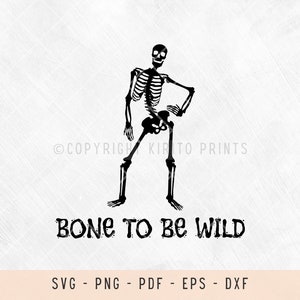 Bone to be wild pun svg files, svg files for laser, svg files for shirts, svg files for cricut, funny halloween svg, bones, skeleton, png