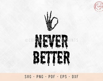 Può includere: Grafica in bianco e nero di una mano scheletrica che fa il pollice in su con il testo "Never Better" che cola sotto.