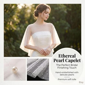 May include: A white tulle capelet with hand-embellished pearls. The capelet has a sheer, airy design and is worn over a white dress. The image also includes close-ups of the pearl detailing and the text "Ethereal Pearl Capelet".