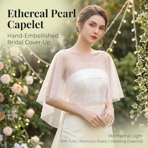 May include: A bride wears an ethereal pearl capelet over a white dress. The sheer, hand-embellished bridal cover-up features soft tulle and premium pearls. The image includes the text "Ethereal Pearl Capelet" and "Hand-Embellished Bridal Cover-Up."