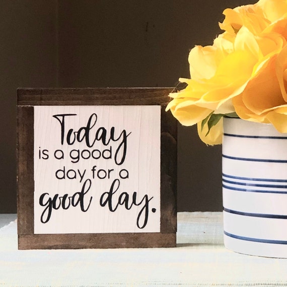 Good Day Wood Sign, Uplifting Gift, Pick Me Up Gift, Desk Decor, Motivational Gift, Today Quote Sign, Office Desk Decor, Small Wood Sign